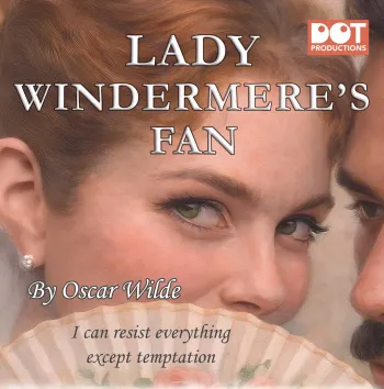 Dot Productions - Lady Windermere's Fan
